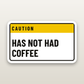 Has Not Had Coffee Decal - hard hat decal