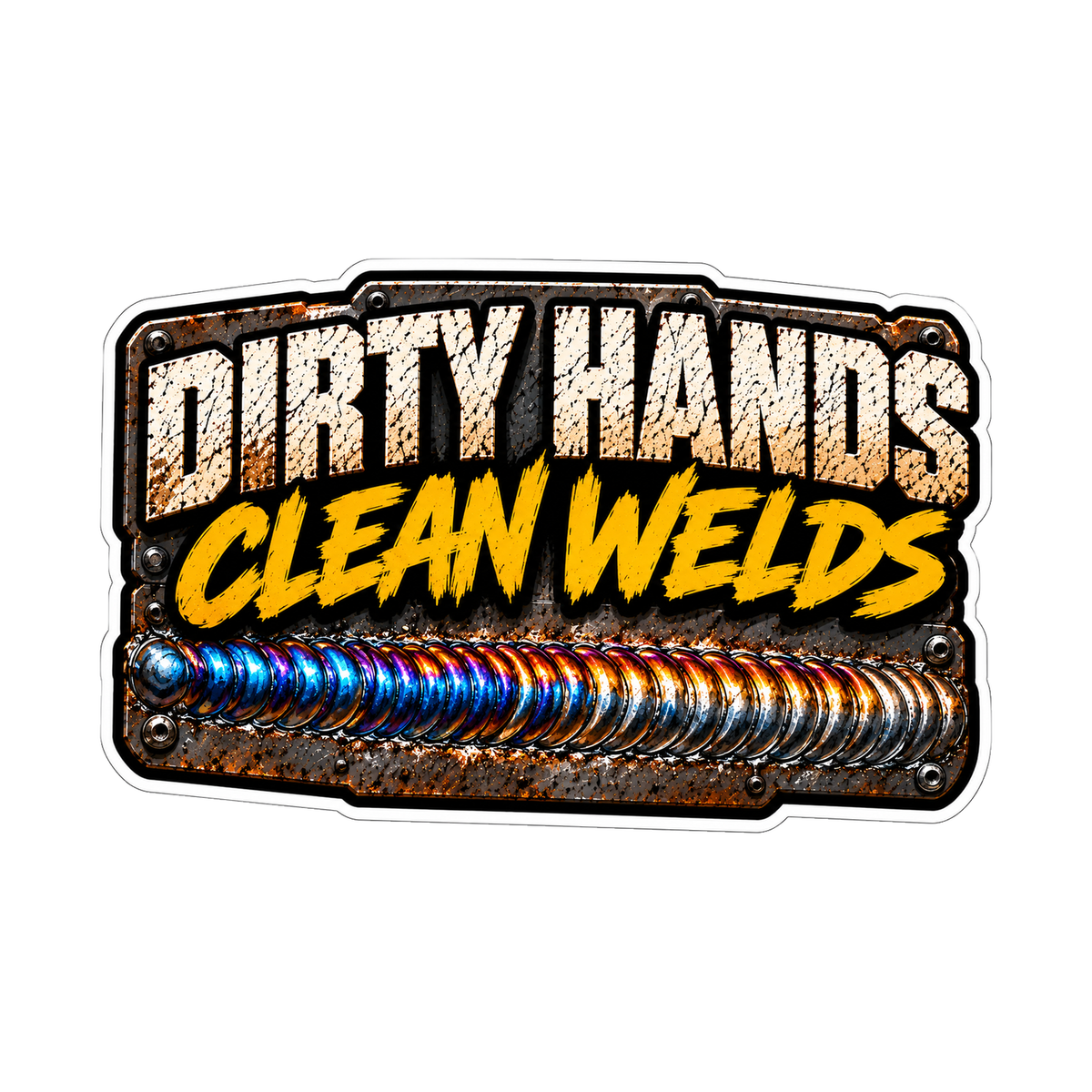Dirty Hands Clean Welds Decal - hard hat decal