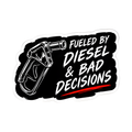 Fueled By Diesel And Bad Decisions - hard hat decal