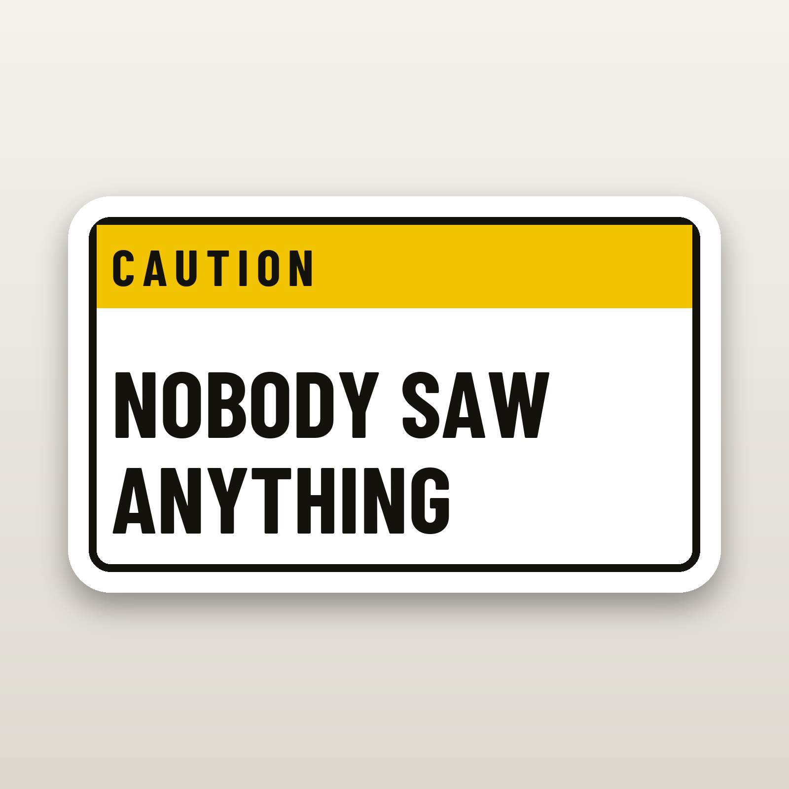 Nobody Saw Anything Decal - hard hat decal