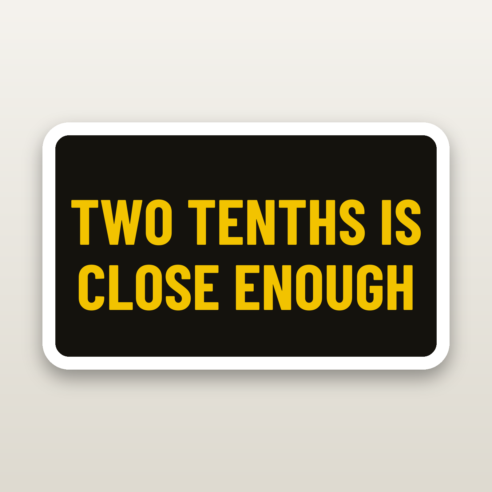 Two Tenths Is Close Enough - hard hat decal