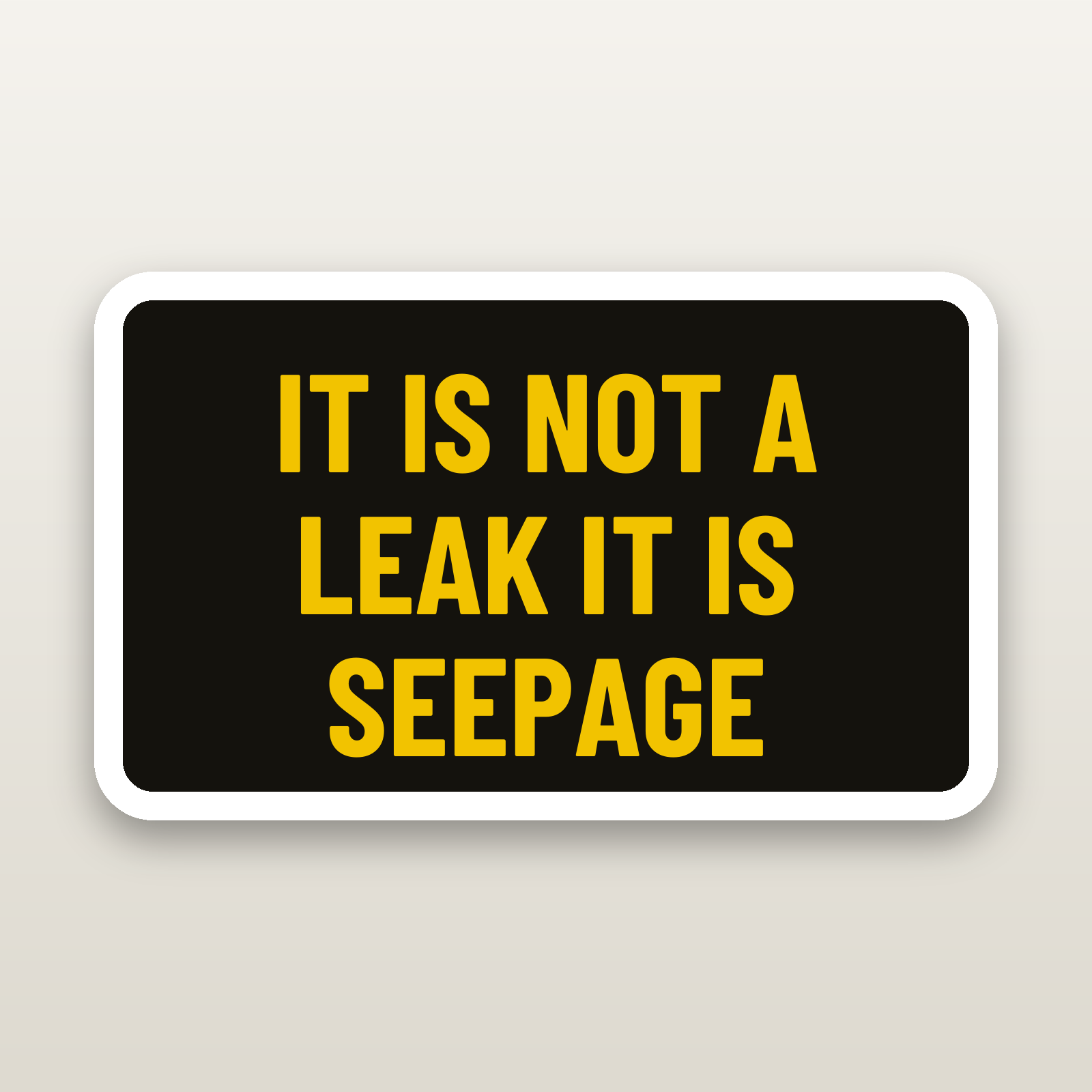 Not A Leak It Is Seepage - hard hat decal