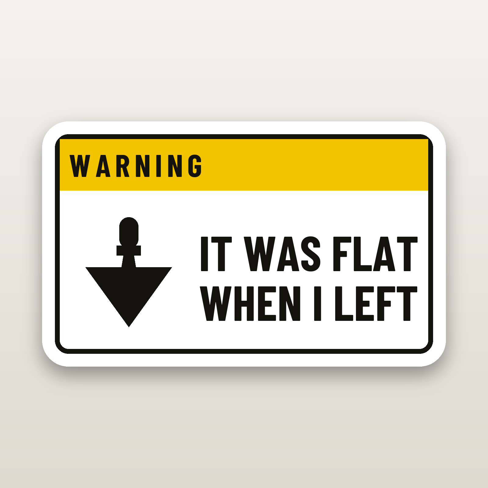 It Was Flat When I Left - hard hat decal