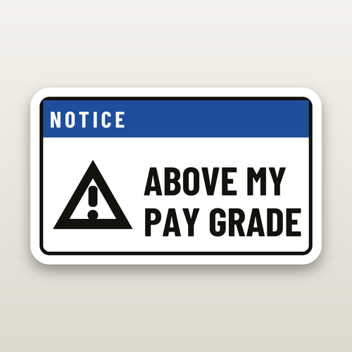 Above My Pay Grade Decal - hard hat decal