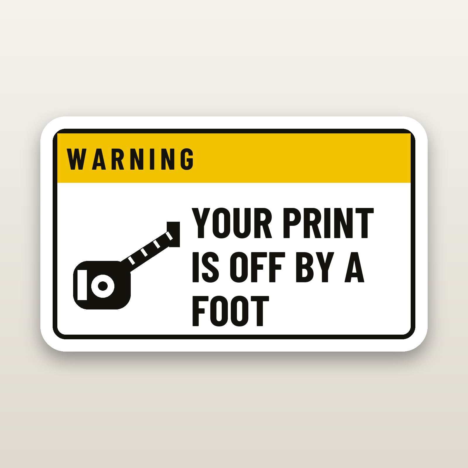 Print Is Off By A Foot Decal - hard hat decal