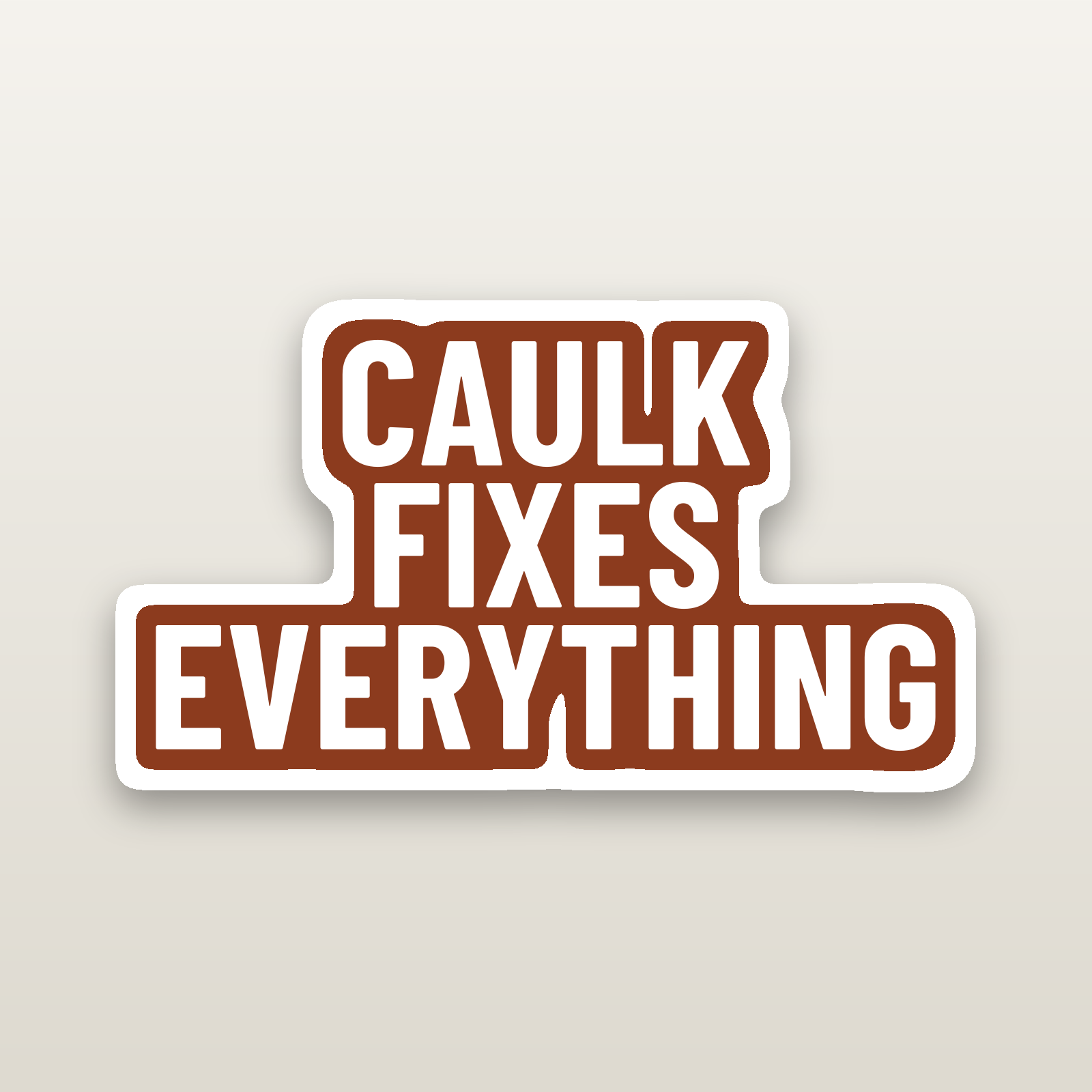 Caulk Fixes Everything Decal - hard hat decal
