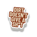 Dirt Doesn't Give A Sh*t Decal - hard hat decal