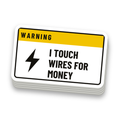 I Touch Wires For Money Decal - hard hat decal