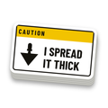 I Spread It Thick Decal - hard hat decal