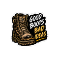Good Boots Bad Ideas Decal - hard hat decal