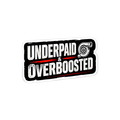 Underpaid And Overboosted Decal - hard hat decal