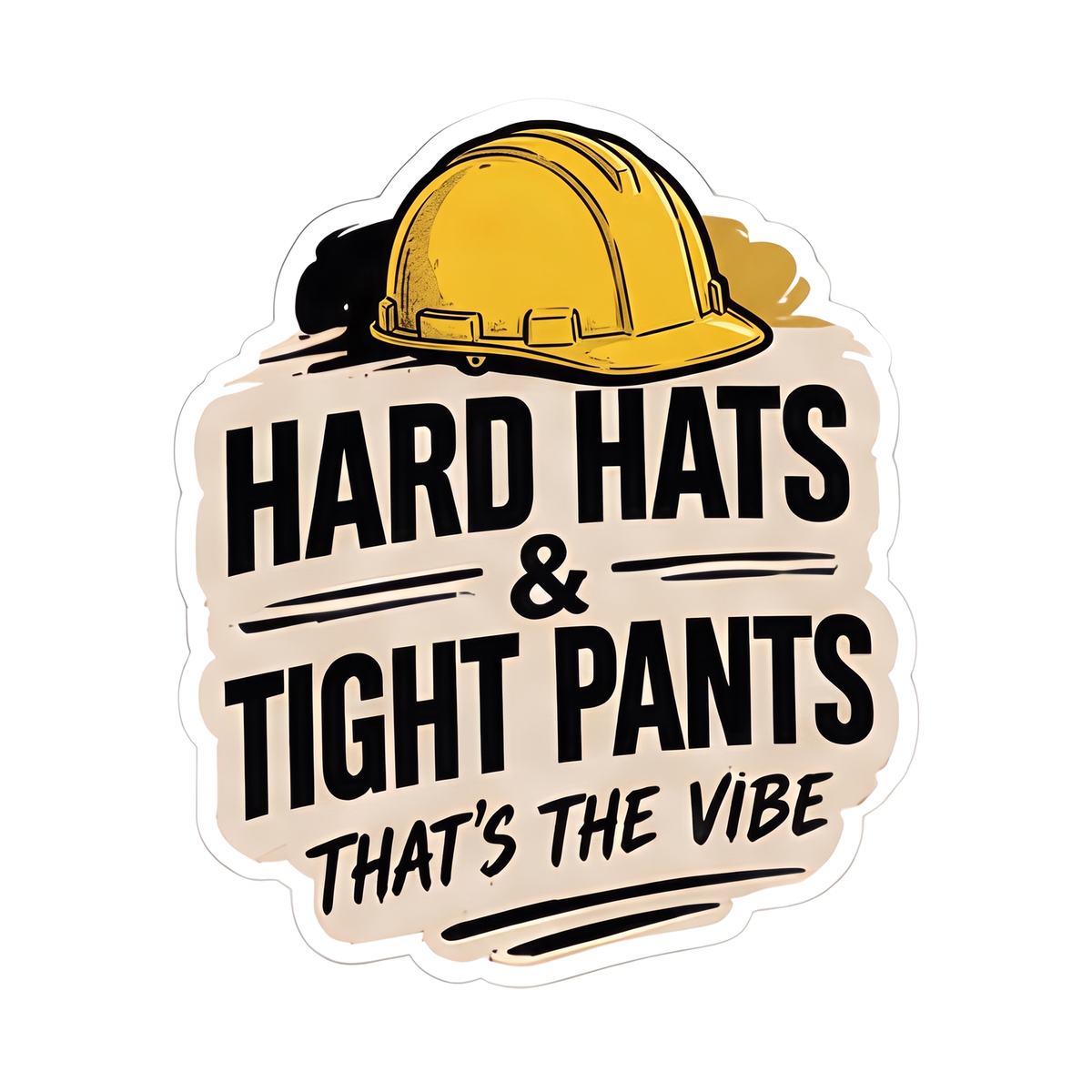 Hard Hats And Tight Pants Decal - hard hat decal