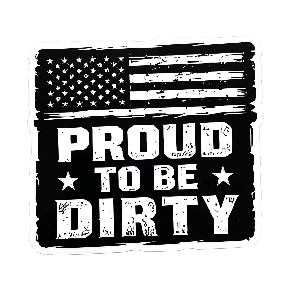 Proud To Be Dirty Decal - hard hat decal