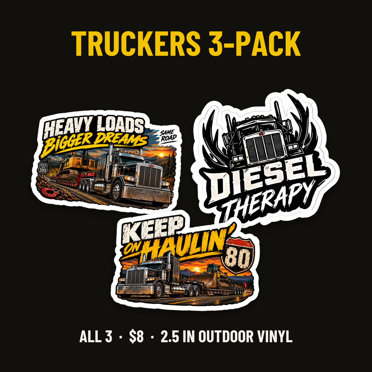 Truckers 3-Pack: Heavy Loads Bigger Dreams, Diesel Therapy, Keep On Haulin